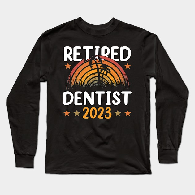 Retired 2023 Retirement Retired Dentist Funny Vintage Retirement Grandpa Grandma Long Sleeve T-Shirt by Art master